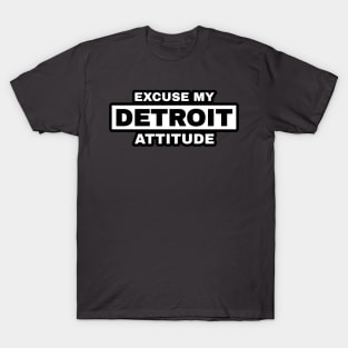 Excuse My Detroit Attitude T-Shirt